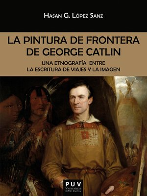 cover image of La pintura de frontera de George Catlin